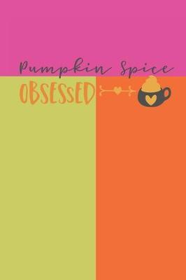 Pumpkin Spice Obsessed: Latte Cover 6 X 9 Lined Journal