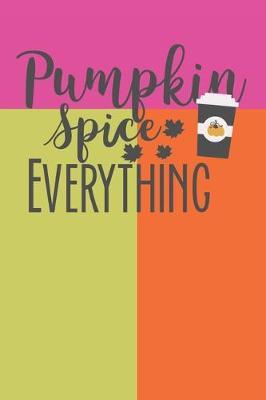Pumpkin Spice Everything: Latte Cover 6 X 9 Lined Journal