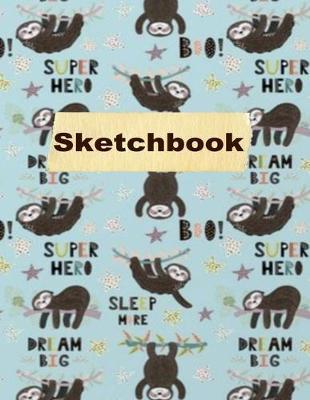 Sketchbook: Practice Drawing, Write, Doodle, 8.5 x 11 Large Blank Pages: Notes, Sketching Pad, Creative Diary And Journal (Sloths Playing Cover) for men women girls boys teens friends family