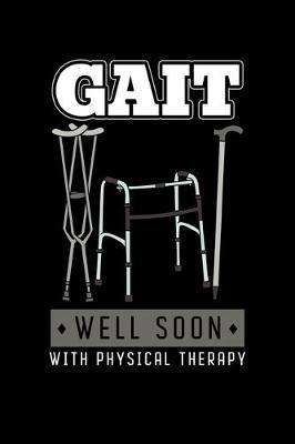 Gait Well Soon with Physical Therapy: Physiotherapy Notebook to Write in, 6x9, Lined, 120 Pages Journal