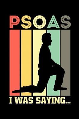 Psoas I Was Saying: Physical Therapy Notebook to Write in, 6x9, Lined, 120 Pages Journal