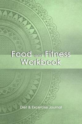 Food and Fitness Workbook: 13-Week Food Journal and Fitness Tracker: Record Eating, Plan Meals, and Set Diet and Exercise Goals for Optimal Weight Loss.