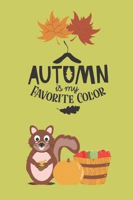 Autumn Is My Favorite Color: 6 X 9 Lined Journal