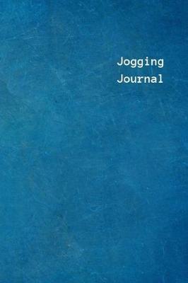 Jogging Journal: Notebook, diary, log book. 6 x 9 pages to record day-by-day runs and workouts for women, kids, couples and men. Running log for training, marathon, long distance running, racers or sprinters.