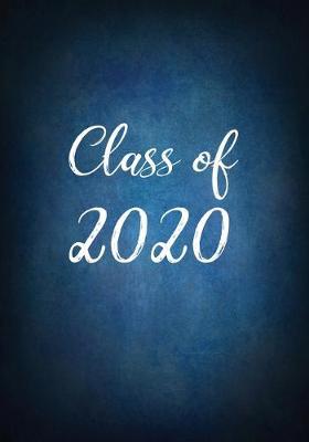 Class of 2020: Journal Paper for Writing Notes or Logging Memories of Senior Year - A Lined Notebook - Dark Blue Grunge