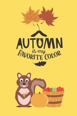 Autumn Is My Favorite Color: 6 X 9 Lined Journal