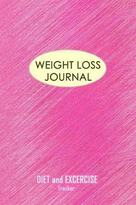 Weight Loss Journal: Monitor your fitness and plan your meals and excersizes and regain control over your health!