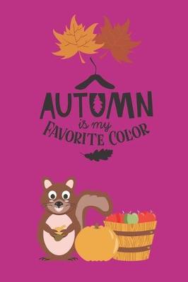 Autumn Is My Favorite Color: 6 X 9 Lined Journal