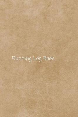 Running Log Book: Journal, Diary, notebook. Keep Record of week-by-week or day-by-day runs and workout for women, kids, couples, teens and men. 100 pages to improve training, marathon and long distance running taking note of runs