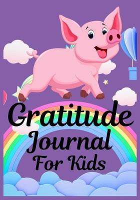 gratitude journal for kids: Gratitude Journal Notebook Diary Record for Children Boys Girls With Daily Prompts to Writing Today I am grateful for... Children Happiness Notebook