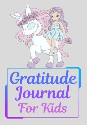 gratitude journal for kids: Gratitude Journal Notebook Diary Record for Children Boys Girls With Daily Prompts to Writing Today I am grateful for... Children Happiness Notebook