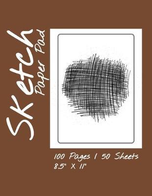 Sketch Paper Pad 100 Pages / 50 Sheets 8.5  x 11: Sketch Pad Notebook