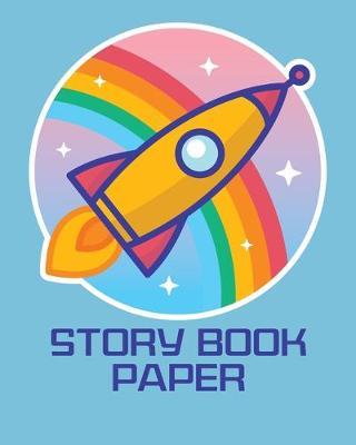Story Book Paper: Rocket Ship 8  x 10  Notebook for Kids to Write Stories