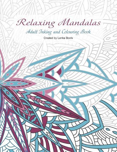 Relaxing Mandalas: Adult Inking and Colouring book