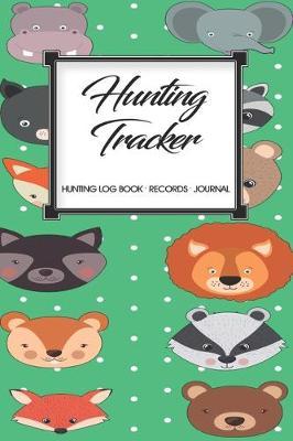 Hunting Log Book Records Journal: Hunting Tracker Hunting Forest Hunter Huntsman Wild Deer Bear Fox