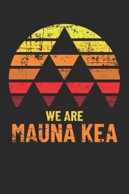We Are Mauna Kea: Hawaiian Pride Journal / Notebook / Diary Gift - 6 x9  - 120 pages - White Lined Paper - Matte Cover