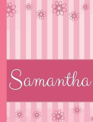 Samantha: Personalized Name College Ruled Notebook Pink Lines and Flowers