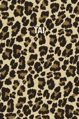 Tai: Personalized Notebook - Leopard Print (Animal Pattern). Blank College Ruled (Lined) Journal for Notes, Journaling, Diary Writing. Wildlife Theme Design with Your Name