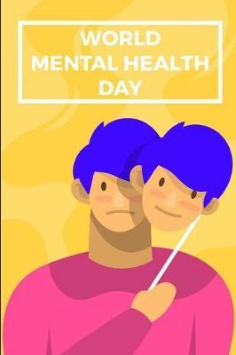 World Mental Health Day: Lined Notebook Journal - For World Mental Health Day - Novelty Themed Gifts