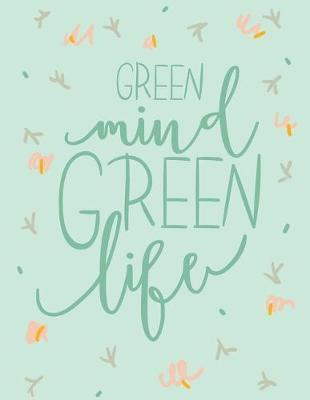 Green Mind Green Life: DIY Recipe Book Journal to Write In Your Favorite Recipes, Vegan / Vegetarian Themed Cover Design - 8.5 x11  (Large)