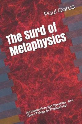 The Surd of Metaphysics: An Inquiry into the Question - Are There Things-in-Themselves?
