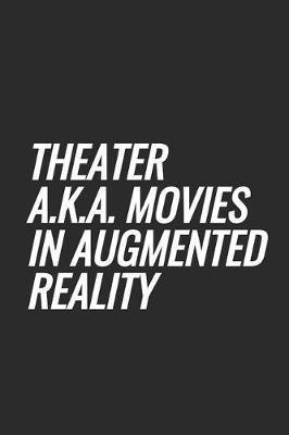 Theater a.k.a. Movies In Augmented Reality: Blank Lined Notebook