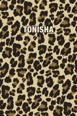 Tonisha: Personalized Notebook - Leopard Print Notebook (Animal Pattern). Blank College Ruled (Lined) Journal for Notes, Journaling, Diary Writing. Wildlife Theme Design with Your Name