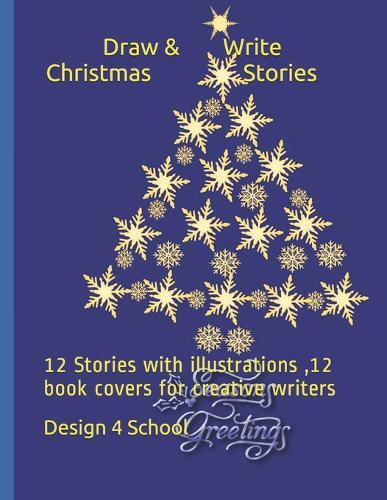 Draw & Write Christmas Stories: 12 Stories with illustrations,12 book covers for creative writers