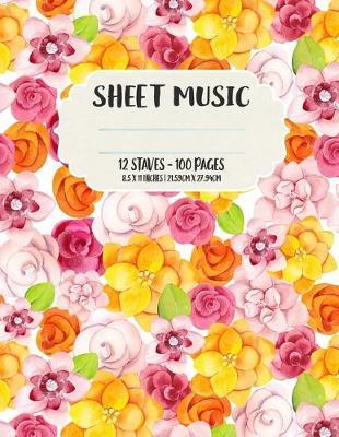 Music Sheet: Blank Music Sheets - 12 Staves - 100 Pages - 8.5 in x 11 in - 21.59cm x 27.94cm