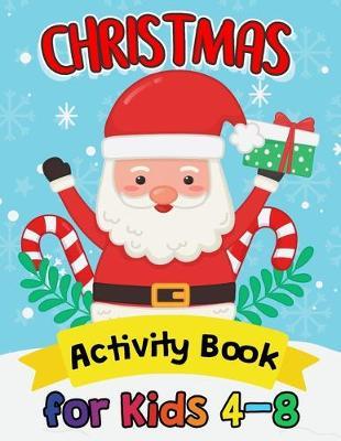 Christmas Activity Books for Kids 4-8: High Quality Coloring, Hidden Pictures, Dot To Dot, Connect the dots, Maze, Word Search, Crossword Ages 3-5, 4-8, 2-4, 2-5