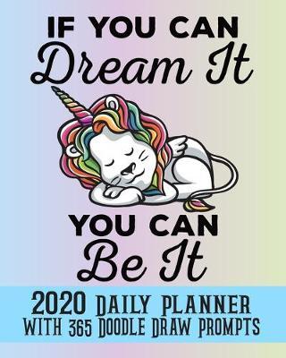 If You Can Dream It You Can Be It: 2020 Daily Planner with 365 Doodle Draw Prompts