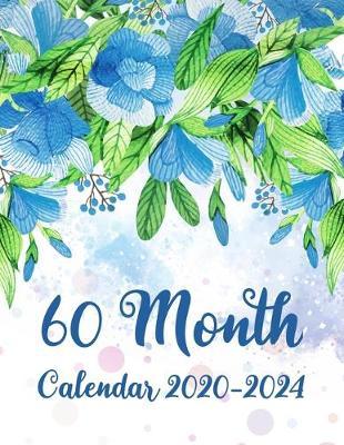 60 Month Calendar 2020-2024: Five Year Planner Calendar, 5 Year Appointment Calendar, Business Planners, Agenda Schedule Organizer For To-Do List, Logbook and Journal with Blue Floral Design