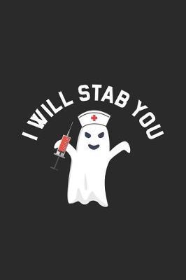 I Will Stab You: Funny Nurse Daily Planner, Ghost Boo, To Do List, Halloween Themed Notebook, Patient Care Journal, Nurse Appreciation