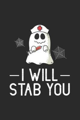 I Will Stab You: Funny Nurse Appreciation Diary, Draw and Write, To Do List, Halloween Ghost Boo Themed Ruled Notebook, Patient Care Journal