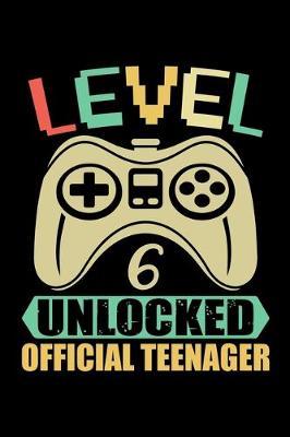 Level 6 Unlocked Official Teenager: Blank Lined Journal, Notebook, Diary, Planner 6 Years Old Gift For Boys or Girls - Happy 6th Birthday!