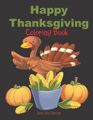 Happy Thanksgiving - Coloring Book: Thanksgiving Books For Kids