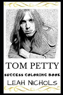 Tom Petty Success Coloring Book: Lead Singer of Tom Petty and the Heartbreakers (2019)