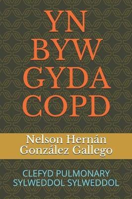 Yn Byw Gyda Copd: Clefyd Pulmonary Sylweddol Sylweddol