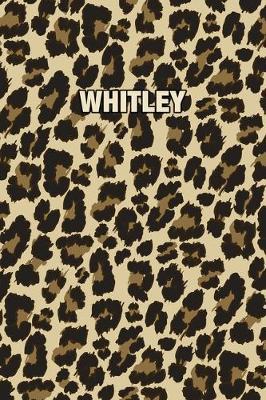 Whitley: Personalized Notebook - Leopard Print Notebook (Animal Pattern). Blank College Ruled (Lined) Journal for Notes, Journaling, Diary Writing. Wildlife Theme Design with Your Name