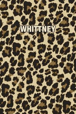 Whittney: Personalized Notebook - Leopard Print Notebook (Animal Pattern). Blank College Ruled (Lined) Journal for Notes, Journaling, Diary Writing. Wildlife Theme Design with Your Name