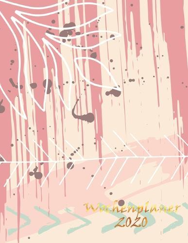 Wochenplaner 2020: Wochen Kalender * 2020 * Wochenplaner * Taschenkalender * Terminkalender