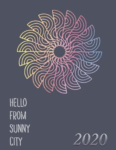 2020 Hello from Sunny City: Wochen Kalender * 2020 * Wochenplaner * Taschenkalender * Terminkalender
