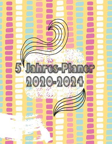 5 Jahres-Planer 2020 - 2024: 5 jahres kalender 2020 * Wochenplaner * Taschenkalender * Terminkalender von Januar 2020 bis Dezember 2024