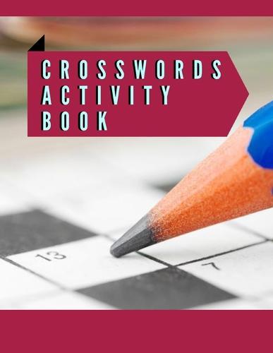 Crosswords Activity Book: A Unique Crossword Puzzle Book For Adults Medium Difficulty Based On Contemporary Words As Crossword Super Puzzles to Solve