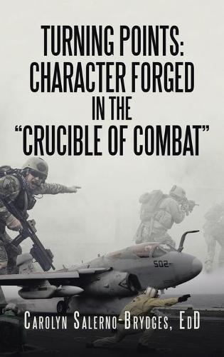 Turning Points: "Character Forged in the ""Crucible of Combat"""
