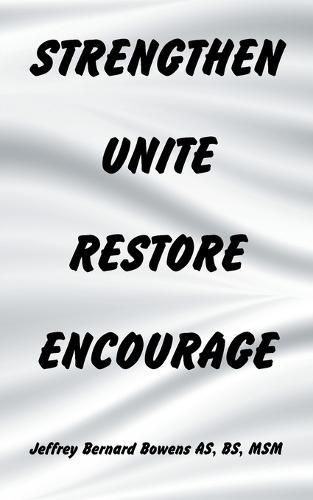 Strengthen Unite Restore Encourage