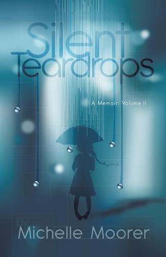 Silent Teardrops: A Memoir: Volume II