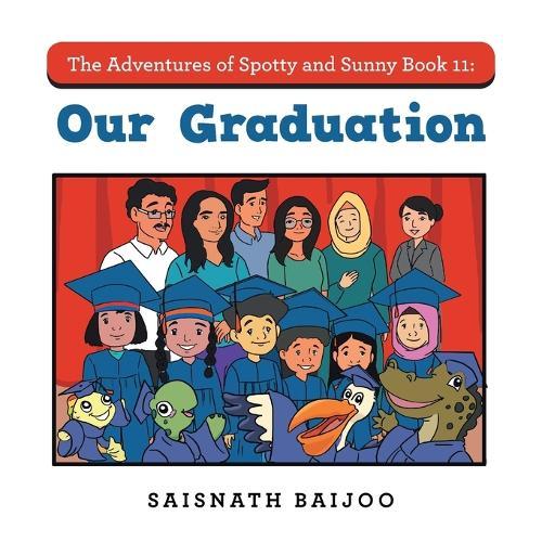 The Adventures of Spotty and Sunny Book 11: Our Graduation