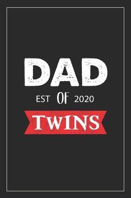 Dad Of Twins Est 2020: Notebook Mother And Child, Line Journal, Line Notebook Journal For Pregnancy Gift. 6 x 9 Inch 110 Pages With Awesome Interior Paperback.