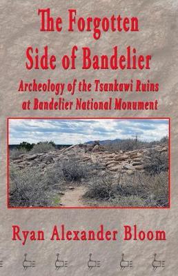 The Forgotten Side of Bandelier: Archeology of the Tsankawi Ruins at Bandelier National Monument